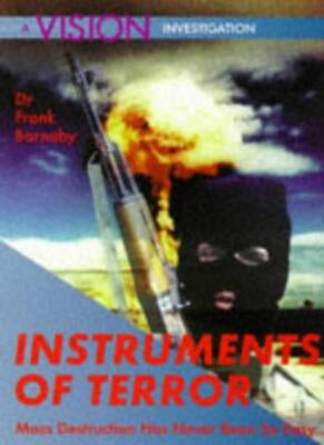 Instruments of Terror: Mass Destruction Has Never Been So Easy (