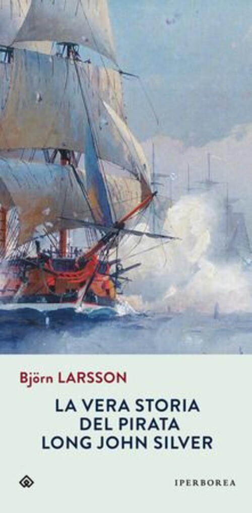 La Vera Storia Del Pirata Long John Silver Bjorn Larsson Iperborea 2002