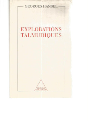 TALMUDISCHE ERKUNDUNGEN - GEORGES HANSEL - EDITIONS ODILE JACOB