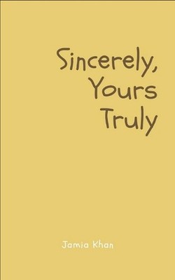 Sincerely, Yours Truly by Jamia Khan Paperback Book