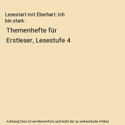 Lesestart mit Eberhart: Ich bin stark: Themenhefte für Erstleser, Lesestufe 4: 