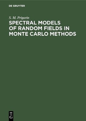 S. M. Prigarin Spectral Models of Random Fields in Monte Carlo Method (Hardback)