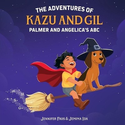 The Adventures of Kazu and Gil: Palmer and Angelica's ABC by Jennifer Faus Paper