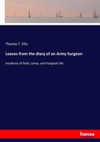 Leaves From The Diary Of An Army Surgeon Thomas T. Ellis