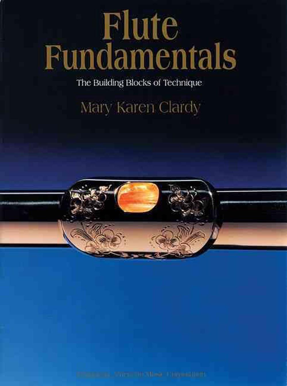 Flute Fundamentals The Building Blocks of Technique by Mary K. Clardy (English) eBay