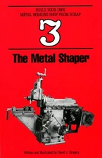 The Metal Shaper-Book 3-Gingery-Build Your Own Metal Working Shop From Scrap