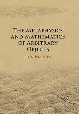 The Metaphysics and Mathematics of Arbitrary Objects Horsten Paperback