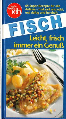   Fisch - Leicht, frisch, immer ein Genuß * meine familie & ich, GEBUNDEN