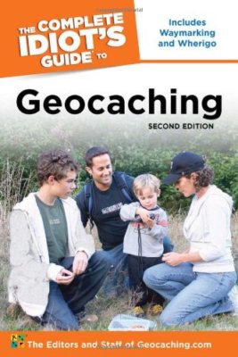The Complete Idiot's Guide to Geocaching, 2nd Edition By The Edi