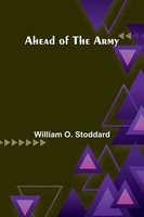 William O. Stoddard | Ahead Of The Army | Taschenbuch | Englisch (2025)