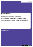 Melanie Schieck | Kommunikation Mit Demenziell VeräNderten Menschen. Wie Kann...