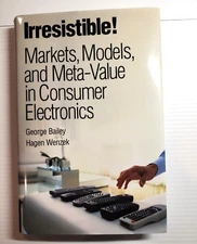 Irresistible! Markets, Models, and Meta-Value in Consumer Electronics Book IBM