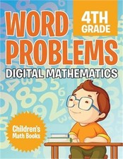 Word Problems 4th Grade: Digital Mathematics Children's Math Books Paperback or