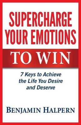Benjamin Halpern Supercharge Your Emotions to Win (Paperback) (UK IMPORT)