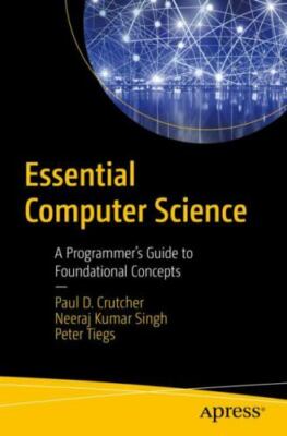 Essential Computer Science: A Programmer's Guide to Foundational Concepts