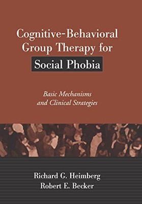 Cognitive-Behavioral Group Therapy for Social Phobia: Basic Mech