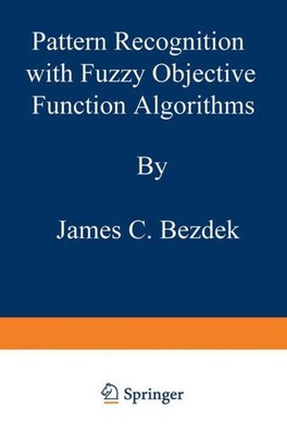James C. Bezdek | Pattern Recognition with Fuzzy Objective Function Algorithms