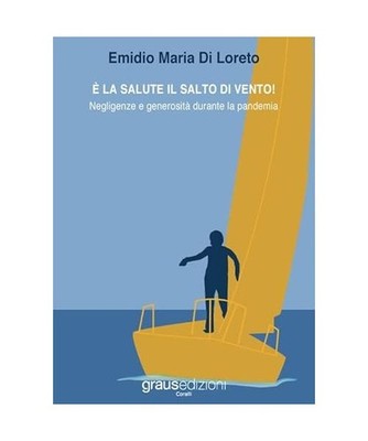 È la salute il salto di vento! Negligenze e generosità durante la pandemia 