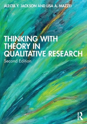 Thinking with Theory in Qualitative Research by Alecia Y.  Jackson PAPERBACK