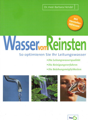 WASSER VOM REINSTEN - So optimieren Sie ihr Leitungswasser - Dr. Barbara Hendel