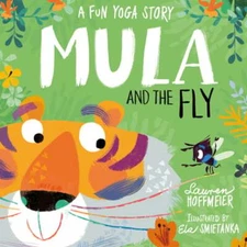 Mula and the Fly: A Fun Yoga Story: A Fun Yoga Story by Lauren Hoffmeier: Used