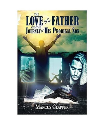 The Love of a Father: and the Journey of His Prodigal Son: and the Journey of Hi