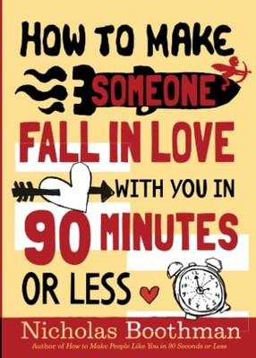 How to Make Someone Fall in Love with You in 90  by Nicholas Boothman 0761151621