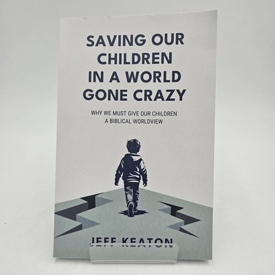 Saving Our Children In a World Gone Crazy Jeff Keaton | Christian Parenting VG