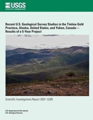 Recent U.S. Geological Survey Studies in the Tintina Gold Province, Alaska, Unit