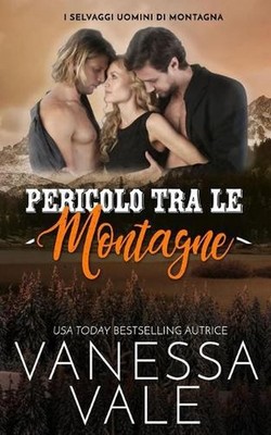 Pericolo tra le montagne by Vanessa Vale (Italian) Paperback Book