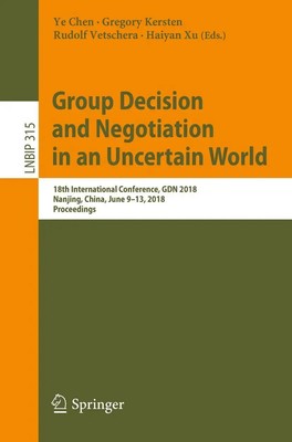 Group Decision and Negotiation in an Uncertain World Ye Chen (u. a.) Taschenbuch
