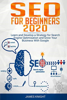 SEO For Beginners 2020: Learn and Develop a Strategy fo - Paperback NEW Knight,
