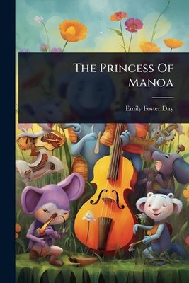 The Princess Of Manoa by Emily Foster Day Paperback Book