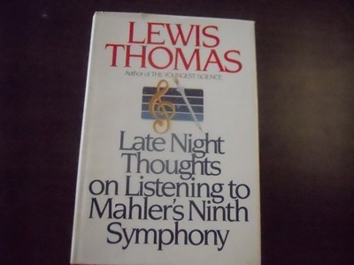 Late Night Thoughts on Listening to Mahler's Ninth Symphony by Thomas, Lewis, Ac