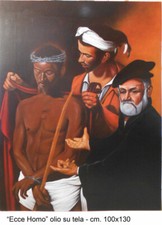 "Ecce Homo" - Olio su tela - cm. 100x130- Interpretazione da Caravaggio. 
