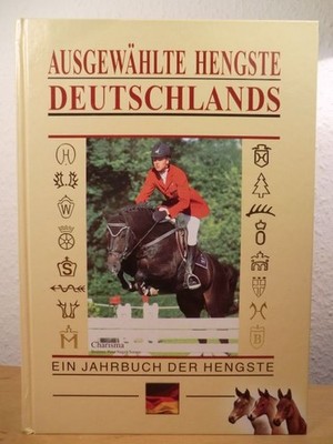 Ausgewählte Hengste Deutschlands 2004 / 2005. Ein Jahrbuch der Hengste Eylers, B