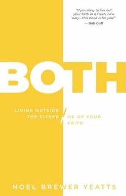BOTH: Living Outside The Either/ - Paperback, by Noel Brewer Yeatts - Very Good