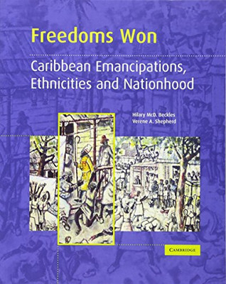 Freedoms Won: Caribbean Emancipations, Ethnicities and  - Paperback NEW Beckles,