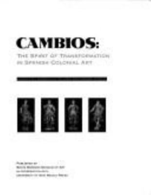 Cambios: The Spirit of Transformation in Spanish Colonial Art : Essays, , Palmer
