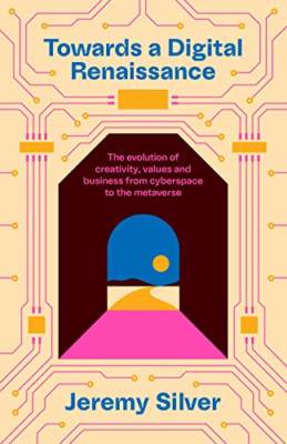 Towards a Digital Renaissance: The evolution of creativ - Hardback NEW Silver, J