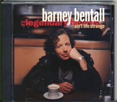 BARNEY BENTALL AND THE LEGENDARY HEARTS - ain't life..