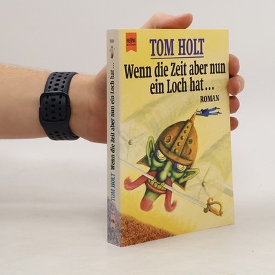Wenn die Zeit aber nun ein Loch hat...  |  Tom Holt