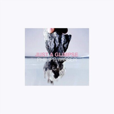 Philipp Wisser Just a Glimpse (CD) Album