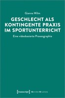 Gianna Wilm / Geschlecht Als Kontingente Praxis Im Sportunterricht9783837659511