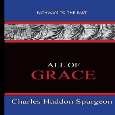 All Of Grace Path Ways To The Past Charles Haddon Spurgeon Paperb