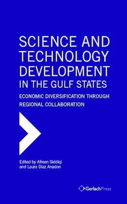 Science and Technology Development in the Gulf States:  - Hardback NEW Siddiqi,