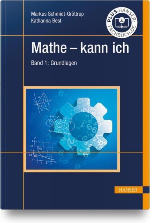 Mathe - Kann Ich. Band 1: Grundlagen Markus Schmidt-gröttrup