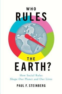 Who Rules the Earth?: How Social Rules Shape Our Planet and Our Lives - GOOD