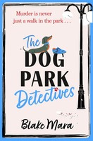 The Dog Park Detectives Blake Mara Taschenbuch Dog Park Detectives 400 S. 2024