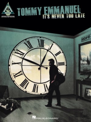 Tommy Emmanuel It's Never Too Late Sheet Music Guitar Tablature Book 000172824